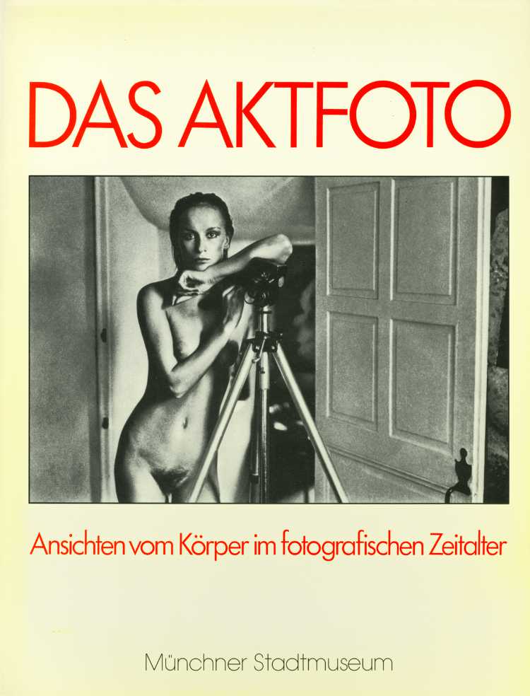 Katalog »Das Aktfoto – Ansichten vom Körper im fotografischen Zeitalter«, Hrsg: Michael Köhler, Münchner Stadtmuseum, 1985