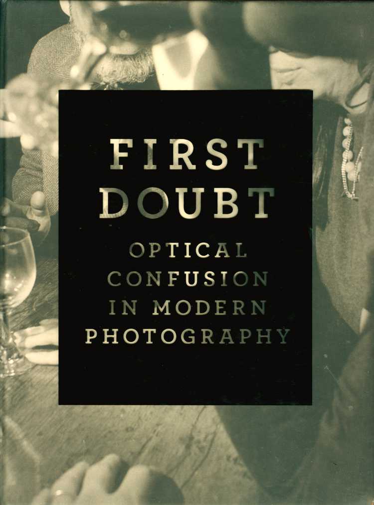 Katalog zur Ausstellung »First Doubt – Optical Confusion in Modern Photography« (Selection from the Allan Chasanoff Collection), 07.10.2008 bis 4. Januar 2009, Yale University Art Gallery, New Haven, Conn. 2008
